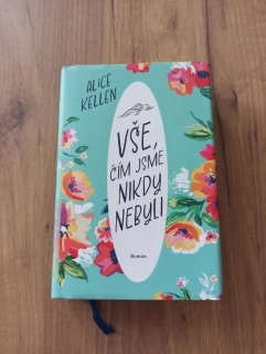 ALICE KELLEN - Vše, čím jsme nikdy nebyli