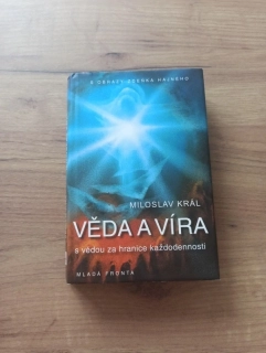 MILOSLAV KRÁL - Věda a víra - s vědou za hranice každodennosti