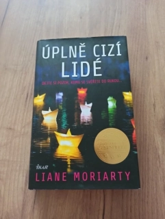 LIANE MORIARTY - Úplně cizí lidé