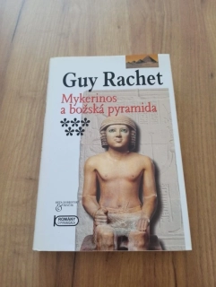 GUY RACHET - Mykerinos a božská pyramida