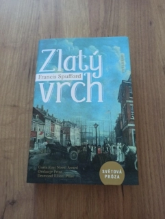 FRANCIS SPUFFORD - Zlatý vrch