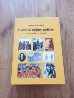 JAROMÍR SLUŠNÝ - Světové dějiny policie: Středověk, novověk