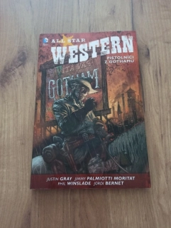 JIMMY PALMIOTTI, JUSTIN GRAY - All Star Western 1. - Pistolníci z Gothamu