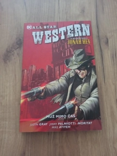JIMMY PALMIOTTI, JUSTIN GRAY - All Star Western 5. - Muž mimo čas
