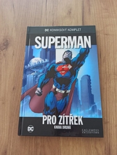 BRIAN AZZARELLO, ROBERT BERNSTEIN - DC Komiksový komplet č. 10. - Superman: Pro zítřek - Kniha druhá