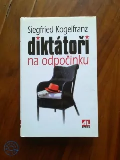 SIEGFRIED KOGELFRANZ - Diktátoři na odpočinku