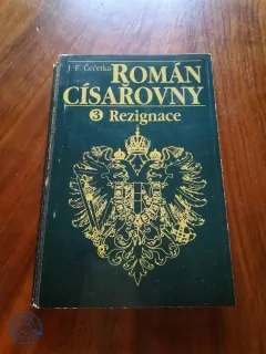 FRANTIŠEK JOSEF ČEČETKA - Román císařovny 3. – Rezignace