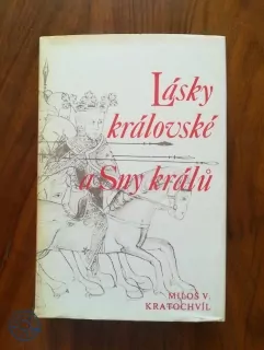 MILOŠ VÁCLAV KRATOCHVÍL - Lásky královské a Sny králů