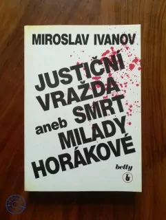 MIROSLAV IVANOV - Justiční vražda aneb smrt Milady Horákové