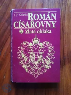 FRANTIŠEK JOSEF ČEČETKA - Román císařovny 2. - Zlatá oblaka