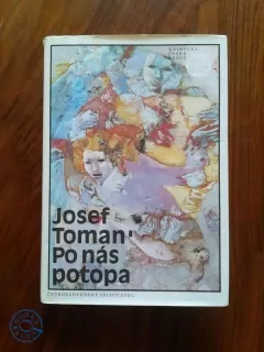 JOSEF TOMAN - Po nás potopa