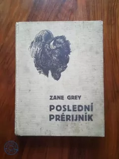 ZANE GREY - Poslední prérijník