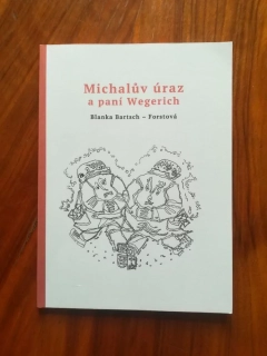 BLANKA BARTSCH-FORSTOVÁ - Michalův úraz a paní Wegerich