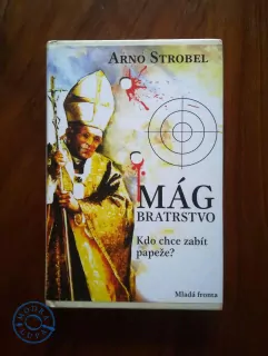 ARNO STROBEL - Mág: Bratrstvo - Kdo chce zabít papeže?