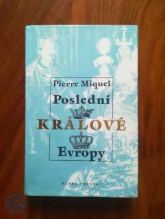 PIERRE MIQUEL - Poslední králové Evropy