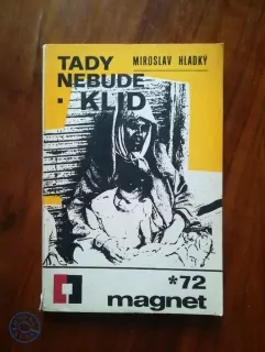 MIROSLAV HLADKÝ - Tady nebude klid
