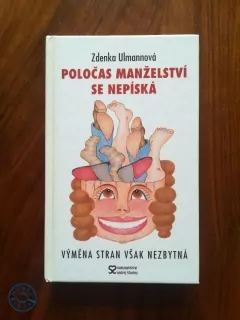 ZDENKA ULMANNOVÁ - Poločas manželství se nepíská - Výměna stran však nezbytná
