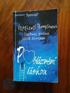 JUDITH ARNOLD, VICKI LEWIS THOMPSON, STEPHANIE BOND - Pobláznění láskou: Léčba neklidem, Utajený ctitel, Neočekávaná láska