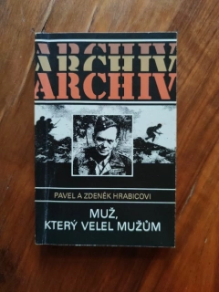 PAVEL HRABICA, ZDENĚK HRABICA - Muž, který velel mužům