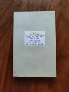 J. D. SALINGER - Vzhůru, tesaři, do výše střechu zvedněte! Seymour: Úvod