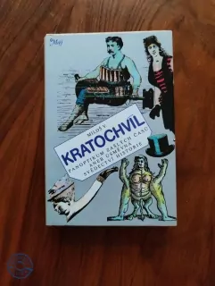 MILOŠ VÁCLAV KRATOCHVÍL - Panoptikum zašlých časů aneb úsměvná svědectví historie