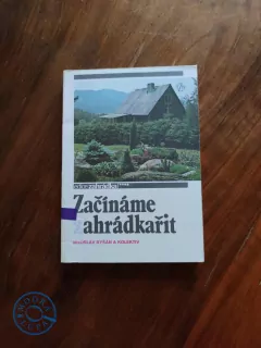 MILOSLAV RYŠÁN A KOLEKTIV - Začínáme zahrádkařit