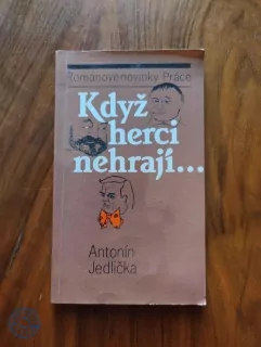 ANTONÍN JEDLIČKA - Když herci nehrají