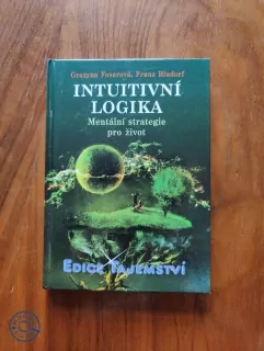 GRAZYNA FOSAR, FRANZ BLUDORF - Intuitivní logika - Mentální strategie pro život