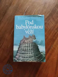 BLAHOSLAV HRUŠKA - Pod Babylónskou věží