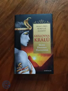 MARIA DAHVANA HEADLEY - Královna králů: magický příběh nesmrtelné Kleopatry