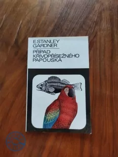 ERLE STANLEY GARDNER - Případ křivopřísežného papouška