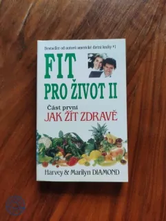 HARVEY, MARILYN DIAMOND - Fit pro život, II. část první: Jak žít zdravě