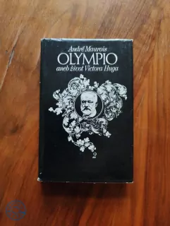 ANDRÉ MAUROIS - Olympio aneb život Victora Huga: kniha 2