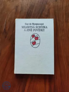 GUY DE MAUPASSANT - Milostná schůzka a jiné povídky