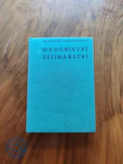 ANNA HORYNOVÁ a kolektiv - Praktické zahradnictví. Ovocnictví - zelinářství