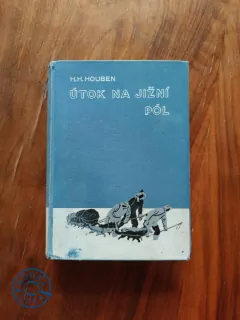 HEINRICH HUBERT HOUBEN - Útok na jižní pól