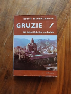 EDITH NEUBAUER - Gruzie, Od bájné Kolchidy po dnešek
