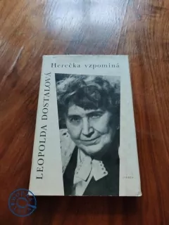 LEOPOLDA DOSTALOVÁ - Herečka vzpomíná