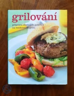 GRILOVÁNÍ - příprava chutných pokrmů na venkovním grilu