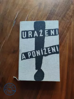 FJODOR MICHAJLOVIČ DOSTOJEVSKIJ - Uražení a ponížení