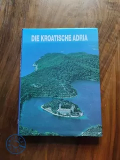 TOMISLAV MARASOVIČ, ANDRE MOHOROVIČIČ - Die kroatische Adria