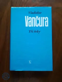 VLADISLAV VANČURA - Tři řeky