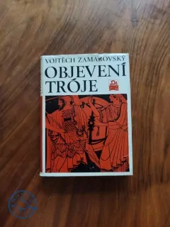VOJTĚCH ZAMAROVSKÝ - Objevení Tróje