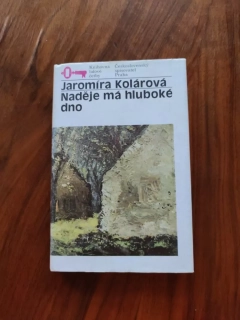 JAROMÍRA KOLÁROVÁ - Naděje má hluboké dno