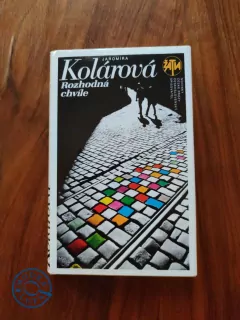 JAROMÍRA KOLÁROVÁ - Rozhodná chvíle
