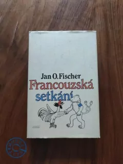 JAN OTOKAR FISCHER - Francouzská setkání