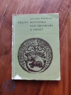 JAROSLAV PODOBSKÝ - Dějiny Rovenska pod Troskami a okolí