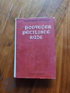 VÁCLAV BENEŠ TŘEBÍZSKÝ - V podvečer pětilisté růže