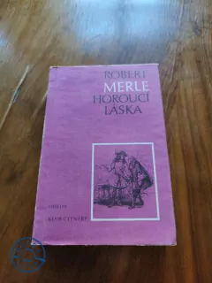 ROBERT MERLE - Horoucí láska