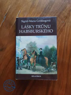 SIGRID-MARIA GRÖßING - Lásky trůnu habsburského